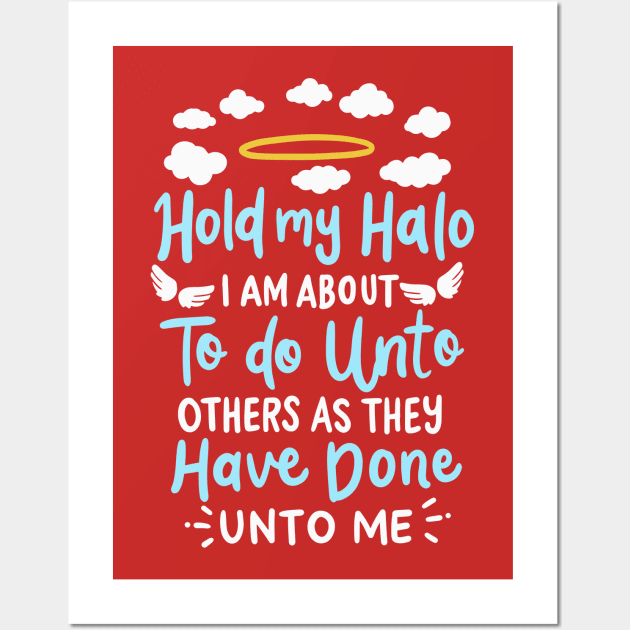 Hold My Halo About To Do Unto Others As Done Unto Me | Faith Wall Art by DancingDolphinCrafts